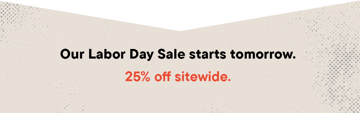 Get ready for Labor Day sale
