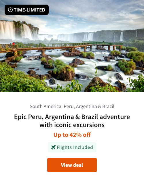 Epic Peru, Argentina &amp; Brazil adventure with iconic excursions