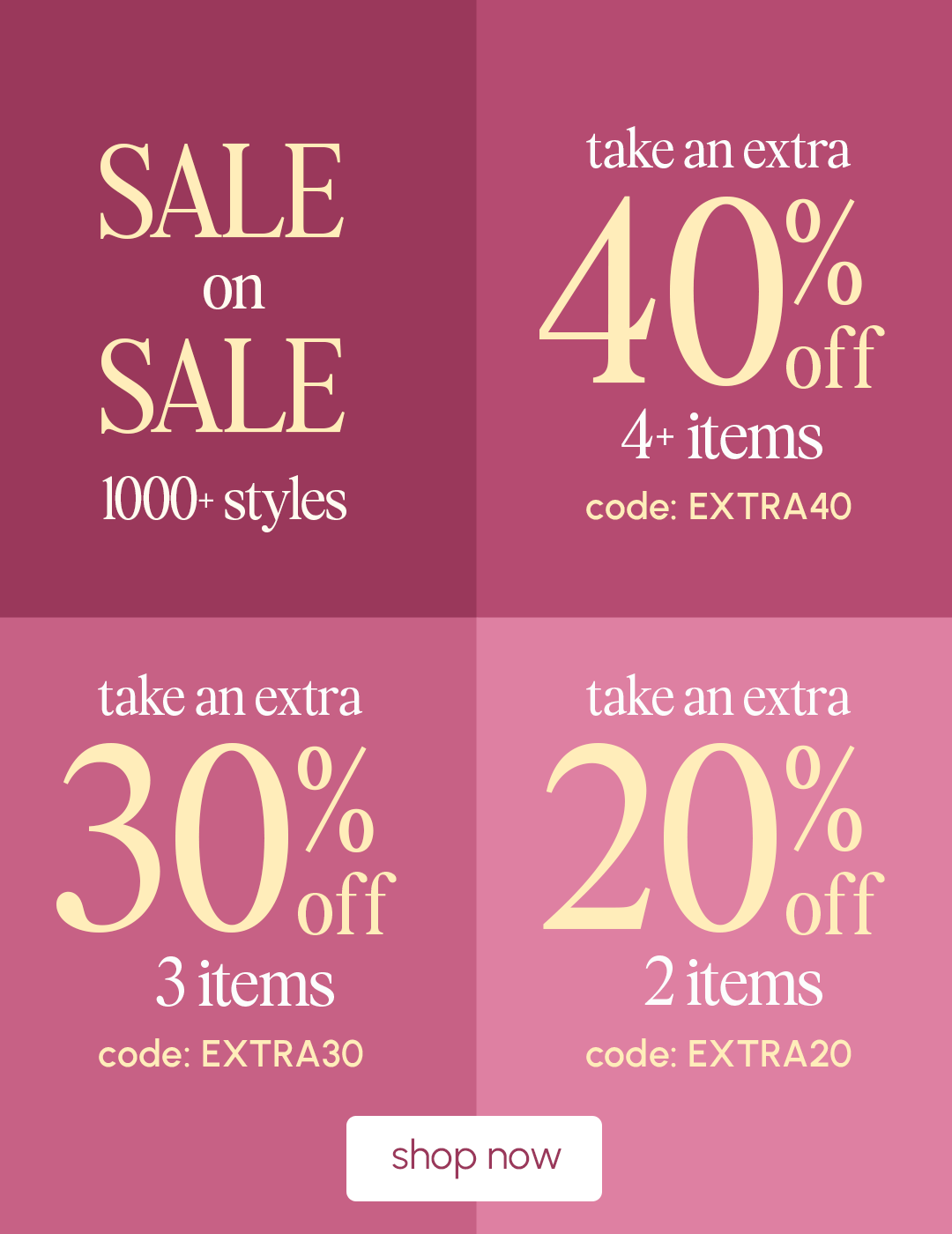 Sale on Sale! take up to an EXTRA 40% OFF 4+ items with code: EXTRA40