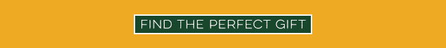 FIND THE PERFECT GIFT