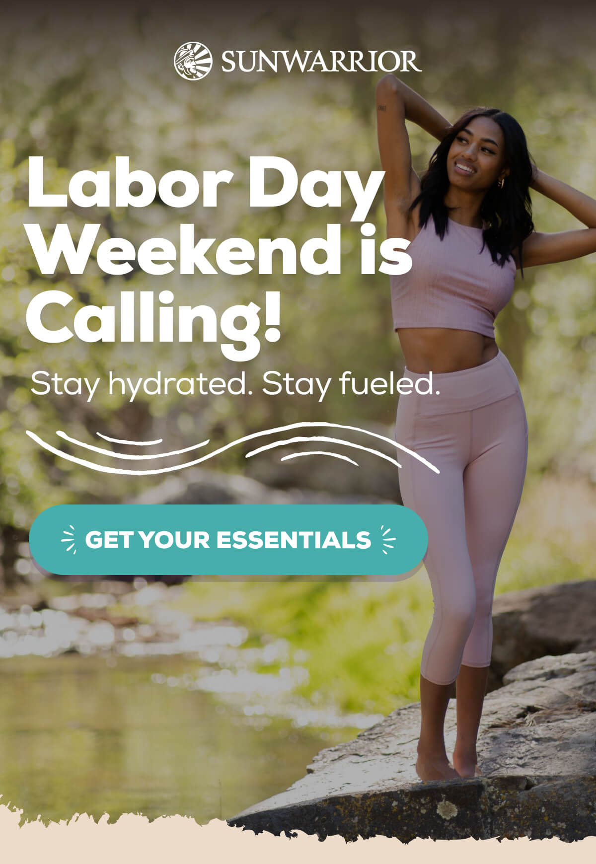 Labor Day Weekend is Calling! Stay hydrated. Stay fueled. GET YOUR ESSENTIALS 