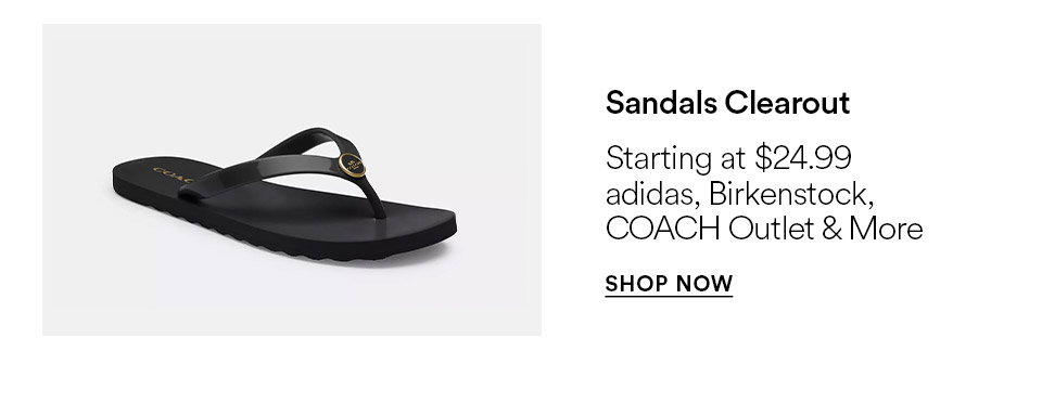 Sandals clearout - Starting at $24.99 - adidas, Birkenstock, COACH Outlet & more - SHOP NOW >