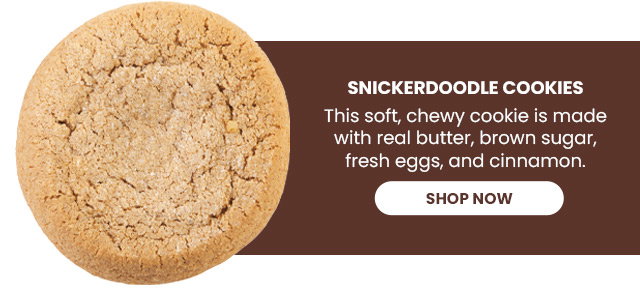 Snickerdoodle Cookies - This soft, chewy cookie is made with real butter, brown sugar, fresh eggs, and cinnamon.