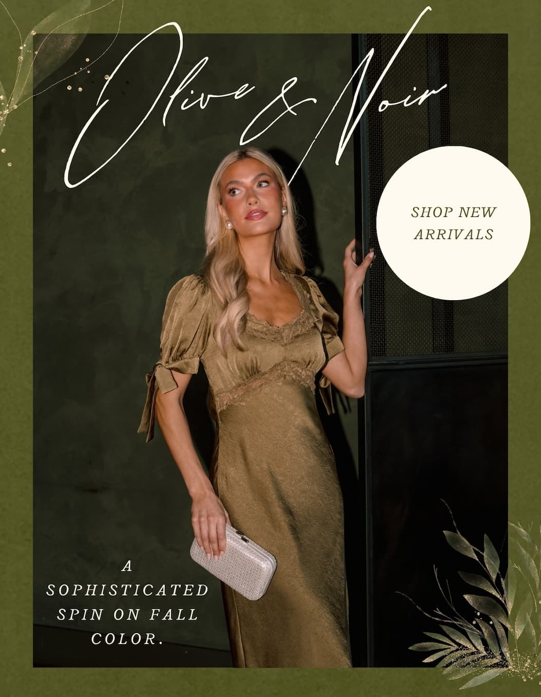 "Olive & Noir. A sophisticated spin on fall color. Shop new arrivals."