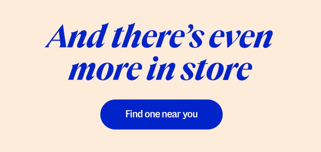 And there's even more in store. Find one near you.
