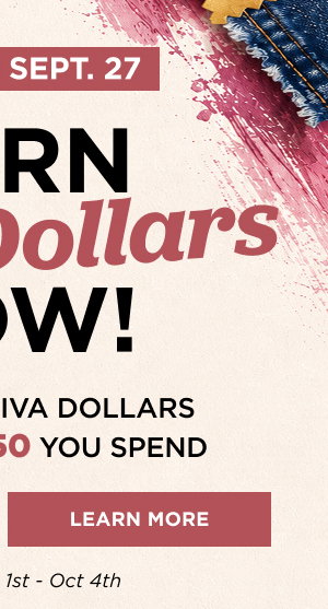 Earn diva dollars now through 9/27. Learn more