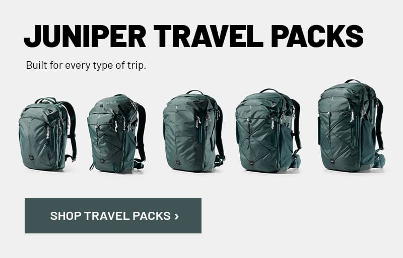 Juniper TRAVEL PACKS. Built for every type of trip.