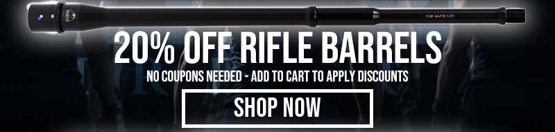 20% OFF RIFLE BARRELS - SHOP NOW