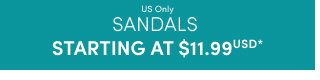 US only | Sandals starting at $11.99USD* >