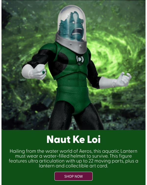 Naut Ke Loi Hailing from the water world of Aeros, this aquatic Lantern must wear a water-filled helmet to survive. This figure features ultra articulation with up to 22 moving parts, plus a lantern and collectible art card.