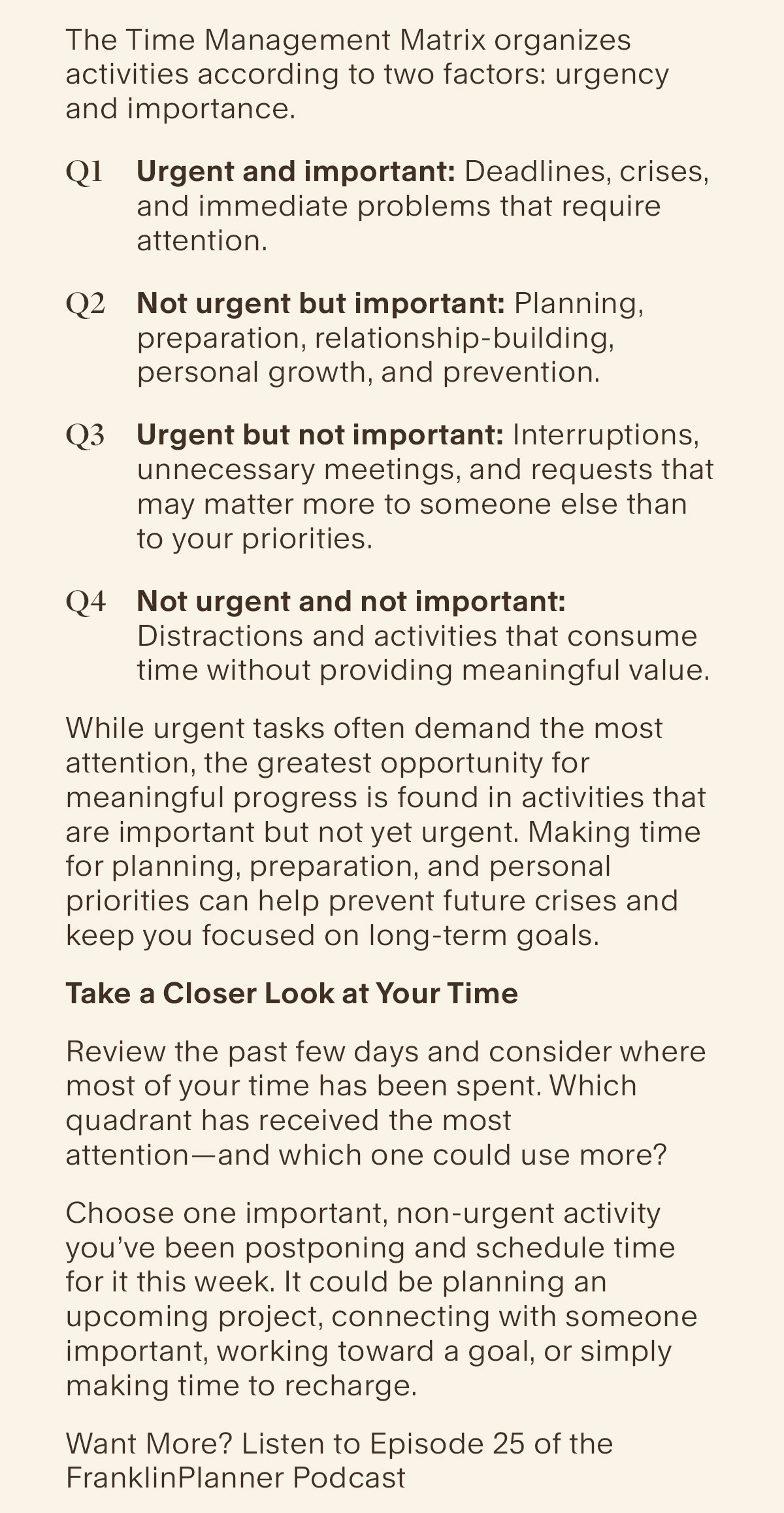 The Time Management Matrix organizes activities according to two factors: urgency and importance.