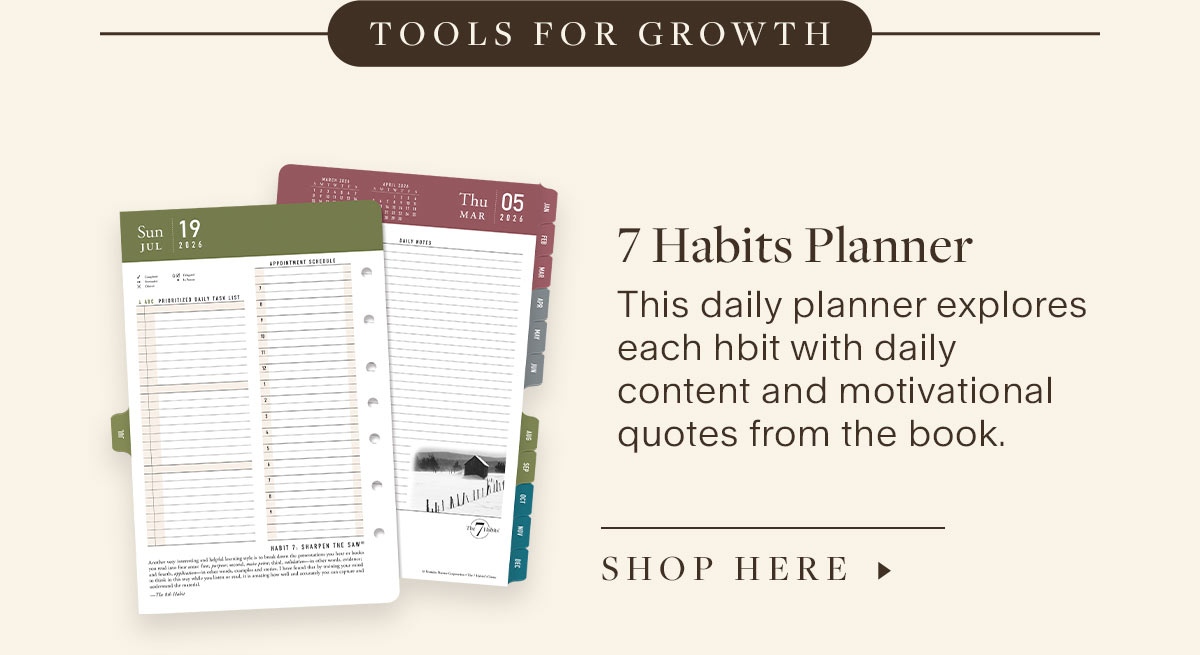 Tools for Growth. 7 Habits Planner. This daily planner explores each hbit with daily content and motivational quotes from the book.  Shop Here.