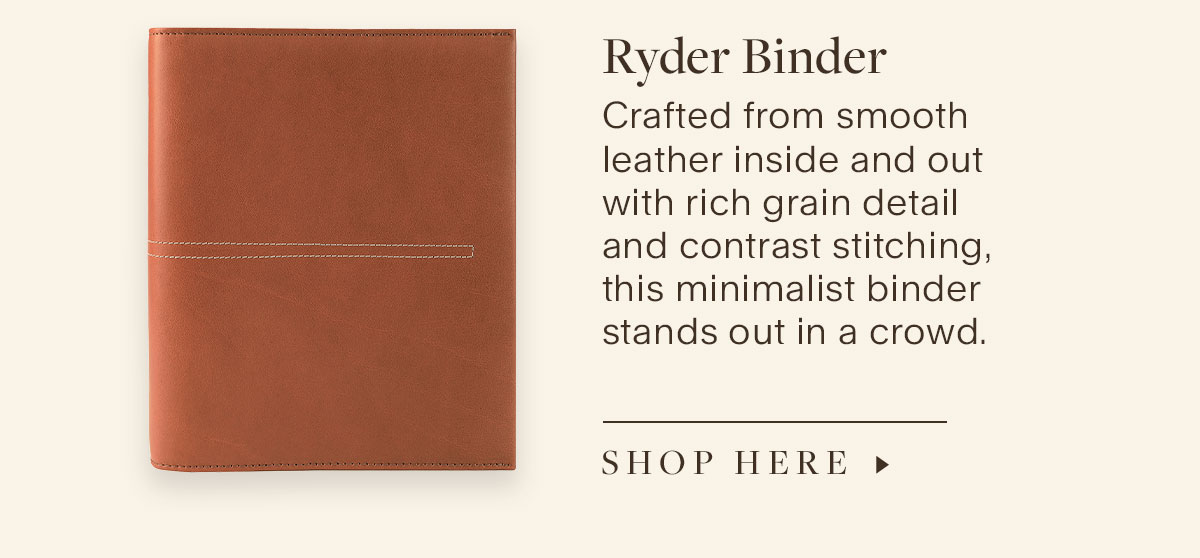 Ryder Binder. Crafted from smooth leather inside and out with rich grain detail and contrast stitching, this minimalist binder stands out in a crowd.   Shop Here.