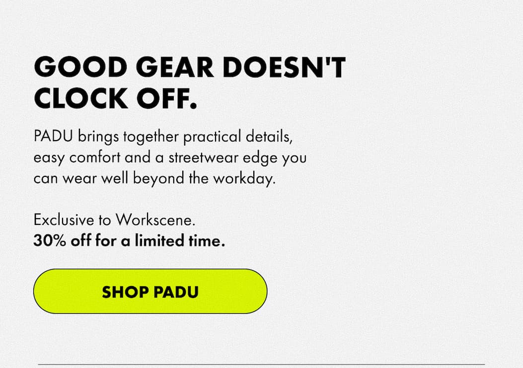GOOD GEAR DOESN'T CLOCK OFF. | SHOP PADU 