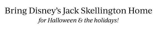 Bring Disney's Jack Skellington Home  for Halloween & the holidays!