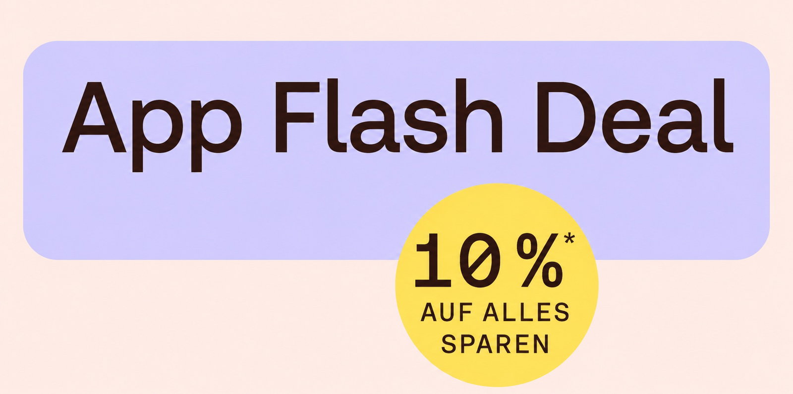 App Flash Deal: 10% auf alles sparen.
