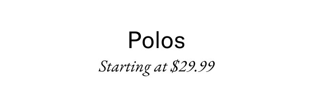Polos Starting at $29.99 