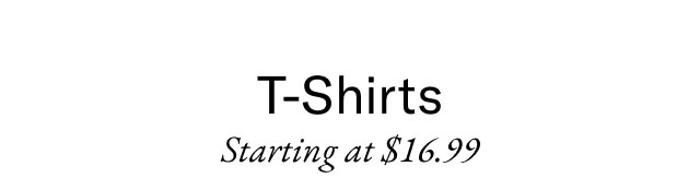 T-Shirts Starting at $16.99 