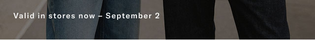 Valid in stores now - September 2  