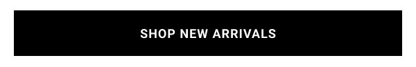 SHOP NEW ARRIVALS