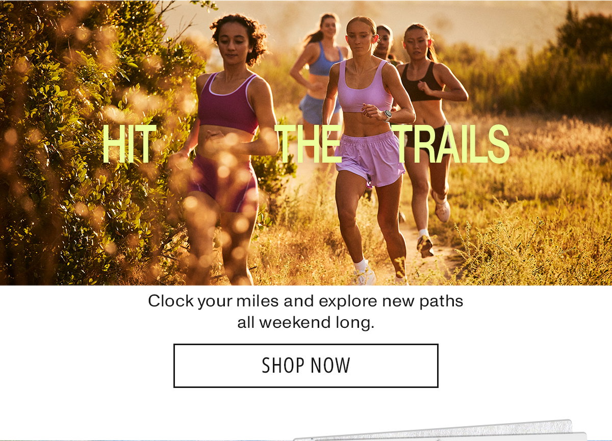 Hit The Trails: Clock your miles and explore new paths all weekend long.