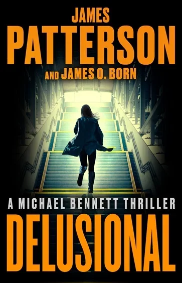 Delusional (Book 18 of A Michael Bennett Thriller) by James Patterson