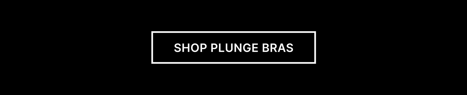 [Shop Plunge Bras]