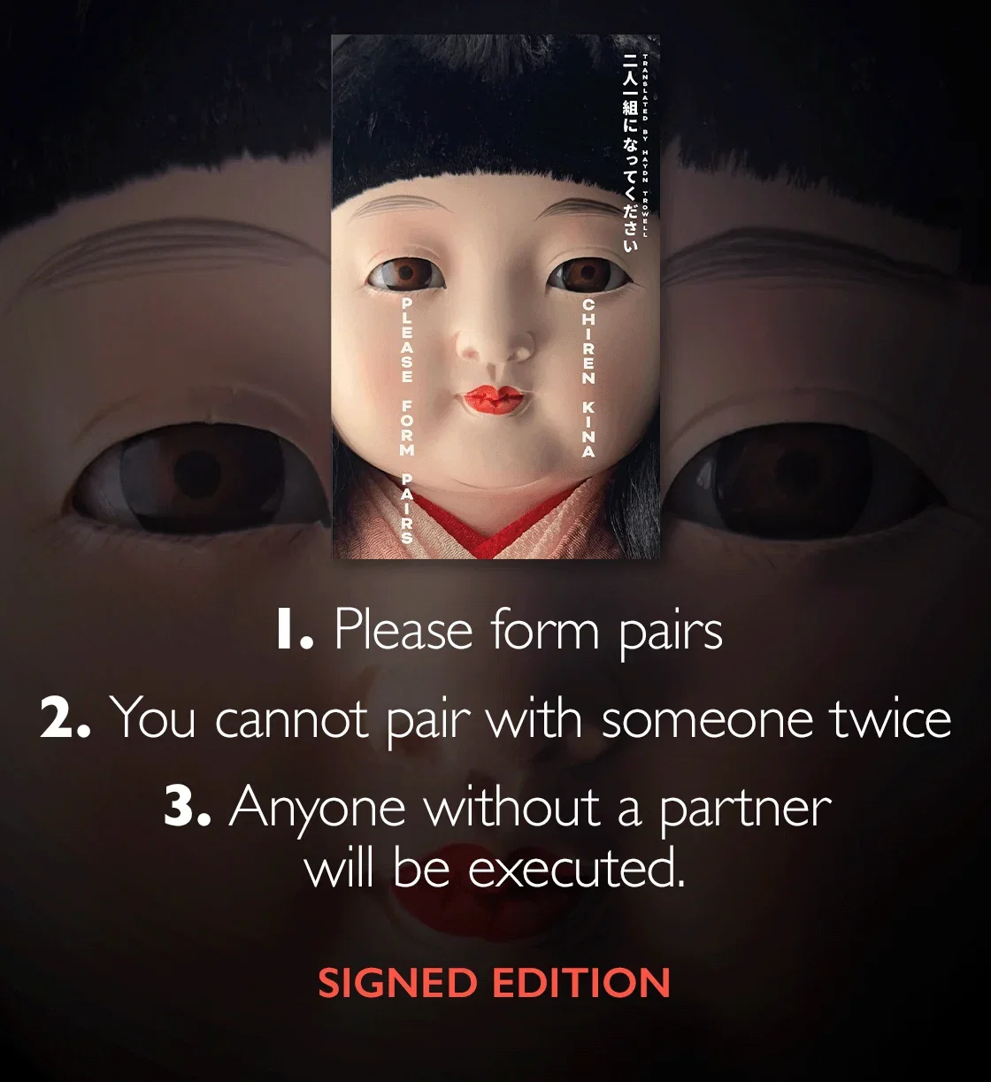 Please Form Pairs by Chiren Kina | 1. Please form pairs 2. You cannot pair with someone twice 3. Anyone without a partner will be executed. | SIGNED EDITION