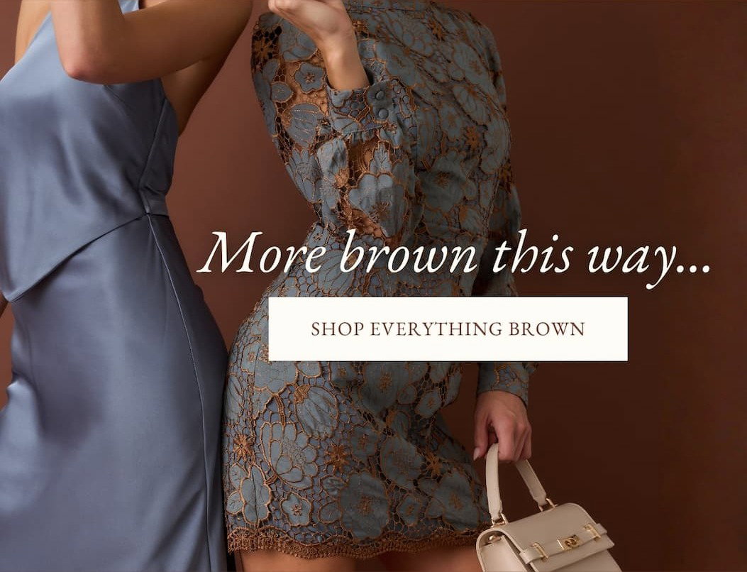 "More brown this way. Shop everything brown."