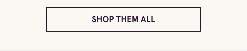 Click here to shop them all