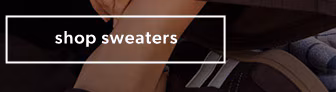 Shop sweaters.