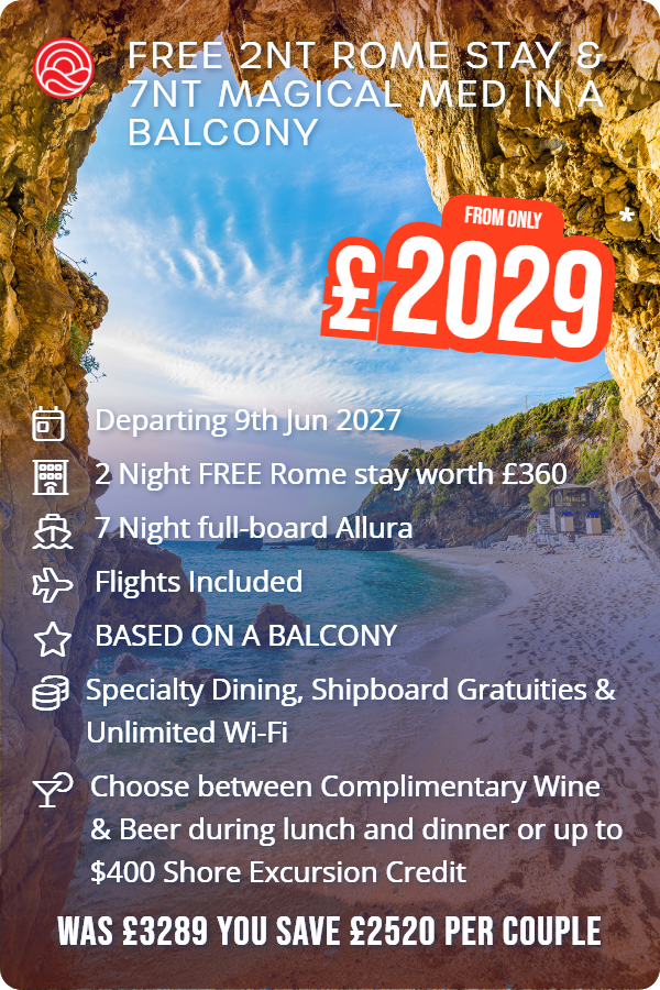 FREE 2nt Rome stay & 7nt Magical Med in a balcony – Smart Holiday promotional image. From £2,029 Includes: Departing 9th Jun 2027, 2 Night FREE Rome stay worth £360, 7 Night full-board Allura, Flights Included, BASED ON A BALCONY, Specialty Dining, Shipboard Gratuities & Unlimited Wi-Fi, Choose between Complimentary Wine & Beer during lunch and dinner or up to $400 Shore Excursion Credit. WAS £3289 YOU SAVE £2520 PER COUPLE