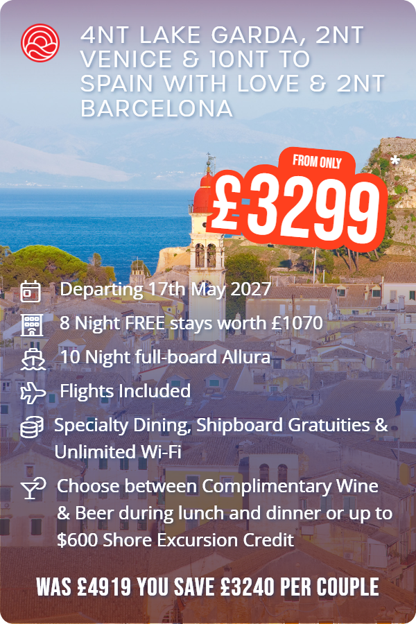 4nt Lake Garda, 2nt Venice & 10nt To Spain with Love & 2nt Barcelona – Smart Holiday promotional image. From £3,299 Includes: Departing 17th May 2027, 8 Night FREE stays worth £1070, 10 Night full-board Allura, Flights Included, Specialty Dining, Shipboard Gratuities & Unlimited Wi-Fi, Choose between Complimentary Wine & Beer during lunch and dinner or up to $600 Shore Excursion Credit. WAS £4919 YOU SAVE £3240 PER COUPLE
