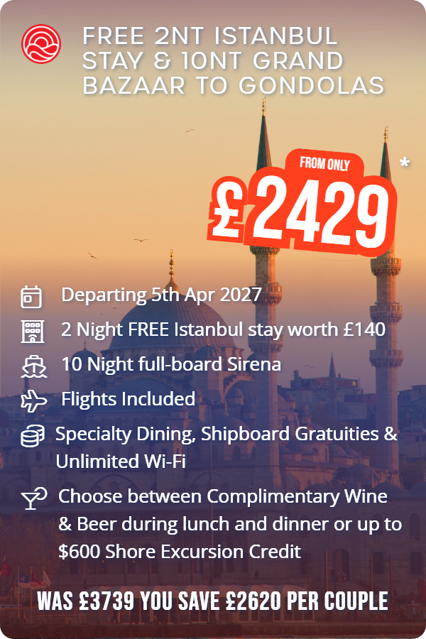 FREE 2nt Istanbul stay & 10nt Grand Bazaar to Gondolas – Smart Holiday promotional image. From £2,429 Includes: Departing 5th Apr 2027, 2 Night FREE Istanbul stay worth £140, 10 Night full-board Sirena, Flights Included, Specialty Dining, Shipboard Gratuities & Unlimited Wi-Fi, Choose between Complimentary Wine & Beer during lunch and dinner or up to $600 Shore Excursion Credit. WAS £3739 YOU SAVE £2620 PER COUPLE