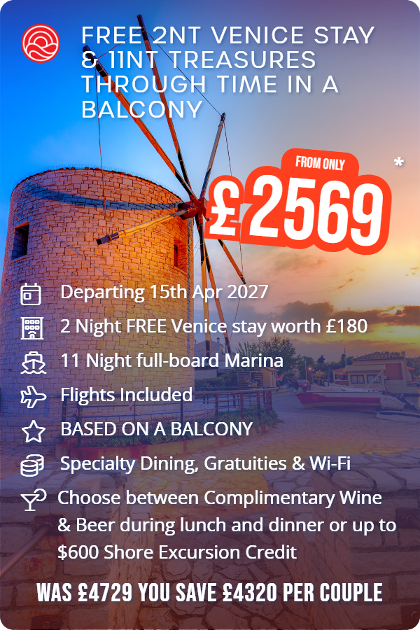 FREE 2nt Venice stay & 11nt Treasures Through Time in a balcony – Smart Holiday promotional image. From £2,569 Includes: Departing 15th Apr 2027, 2 Night FREE Venice stay worth £180, 11 Night full-board Marina, Flights Included, BASED ON A BALCONY, Specialty Dining,  Gratuities & Wi-Fi, Choose between Complimentary Wine & Beer during lunch and dinner or up to $600 Shore Excursion Credit. WAS £4729 YOU SAVE £4320 PER COUPLE