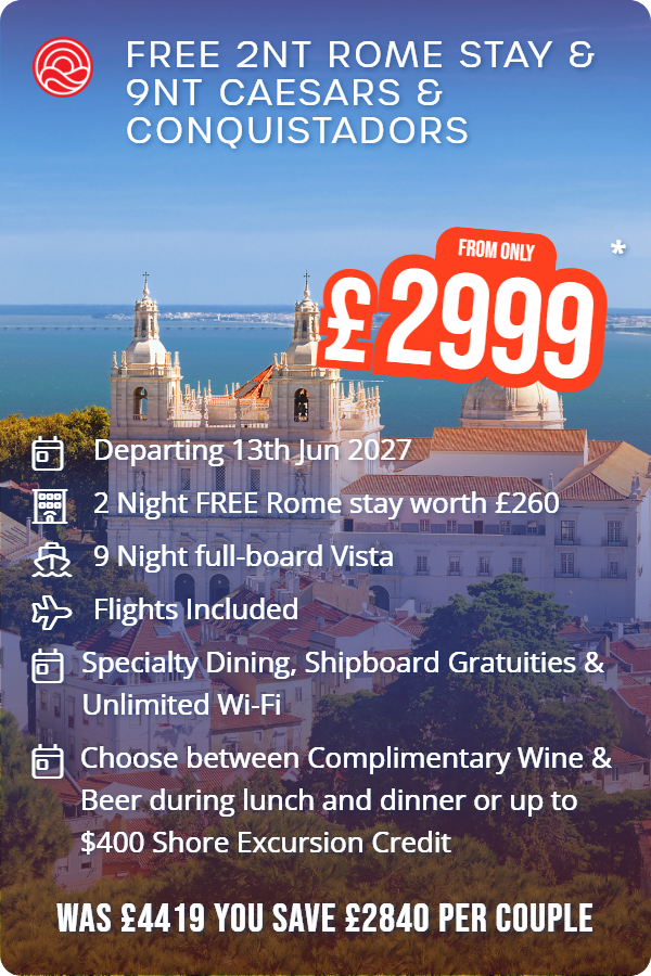 FREE 2nt Rome stay & 9nt Caesars & Conquistadors – Smart Holiday promotional image. From £2,999 Includes: Departing 13th Jun 2027, 2 Night FREE Rome stay worth £260, 9 Night full-board Vista, Flights Included, Specialty Dining, Shipboard Gratuities & Unlimited Wi-Fi, Choose between Complimentary Wine & Beer during lunch and dinner or up to $400 Shore Excursion Credit. WAS £4419 YOU SAVE £2840 PER COUPLE