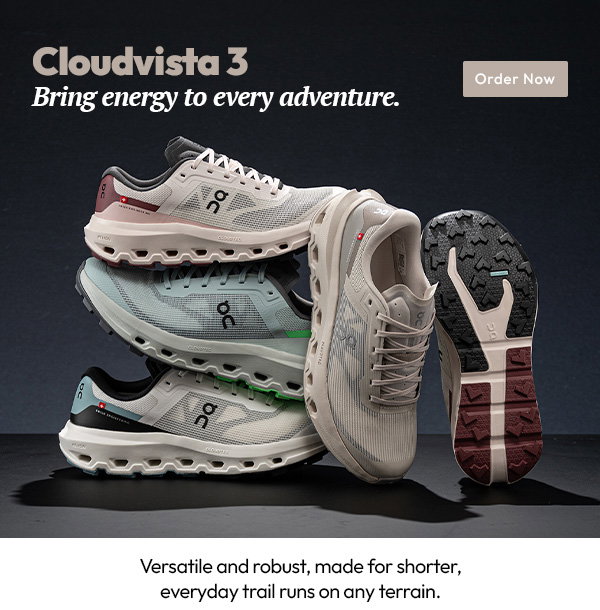 Cloudvista 3 | Bring energy to every adventure. Order Now | Versatile and robust, made for shorter, everyday trail runs on any terrain.
