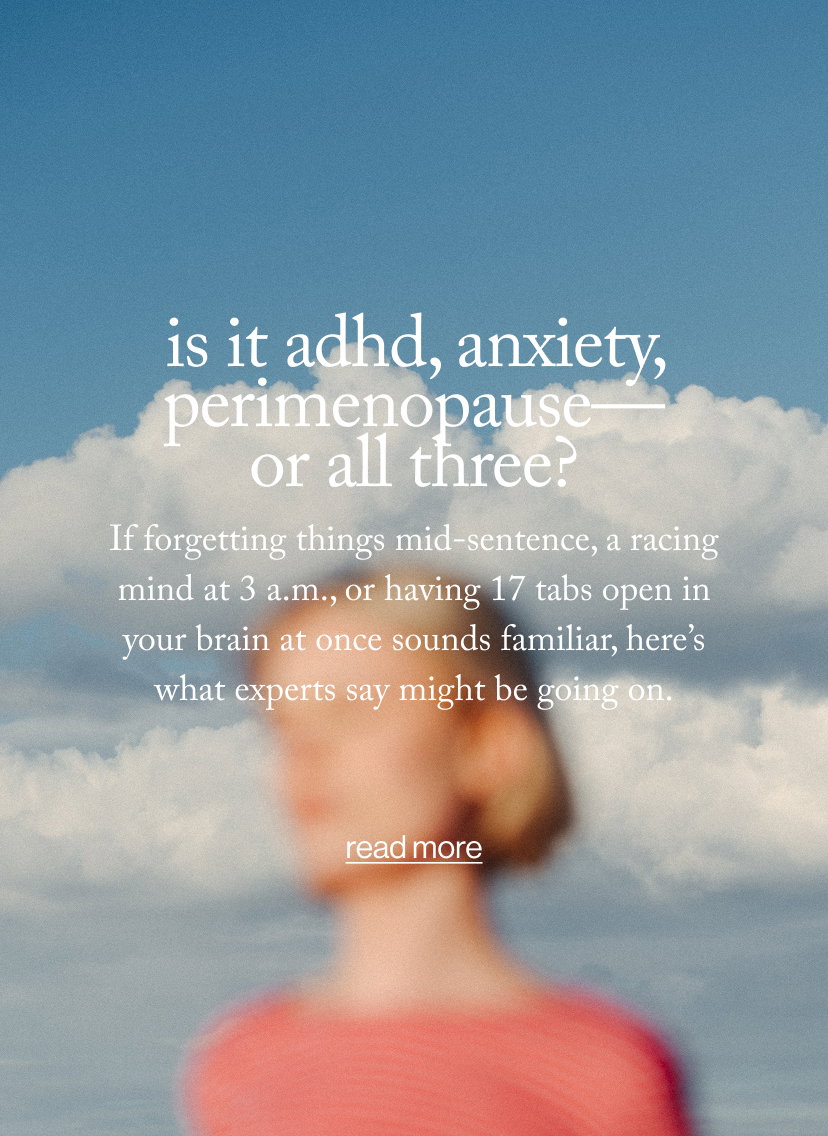 Is It ADHD, Anxiety, Perimenopause—or All Three?