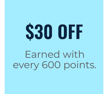 $30 OFF | Earned With Every 600 Points