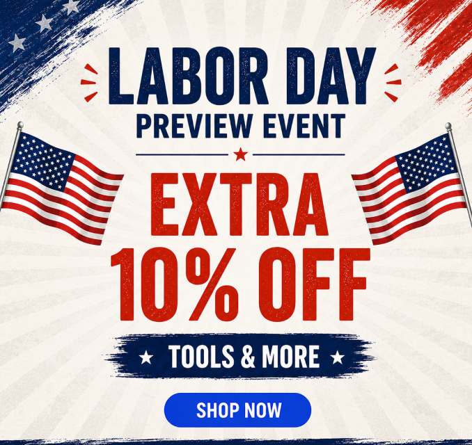 Labor Day Preview Event! Online Only - Extra 10% off tools and More