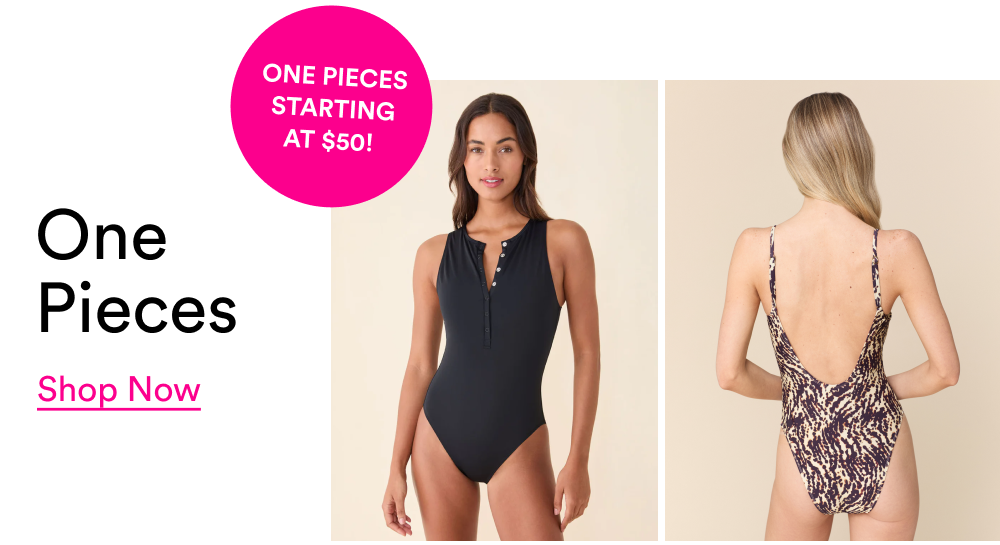 One pieces starting at $50 SHOP NOW