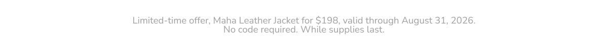 Limited-time offer. No code needed. Jacket is $198 through 8/31/2026.