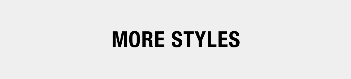 More Styles
