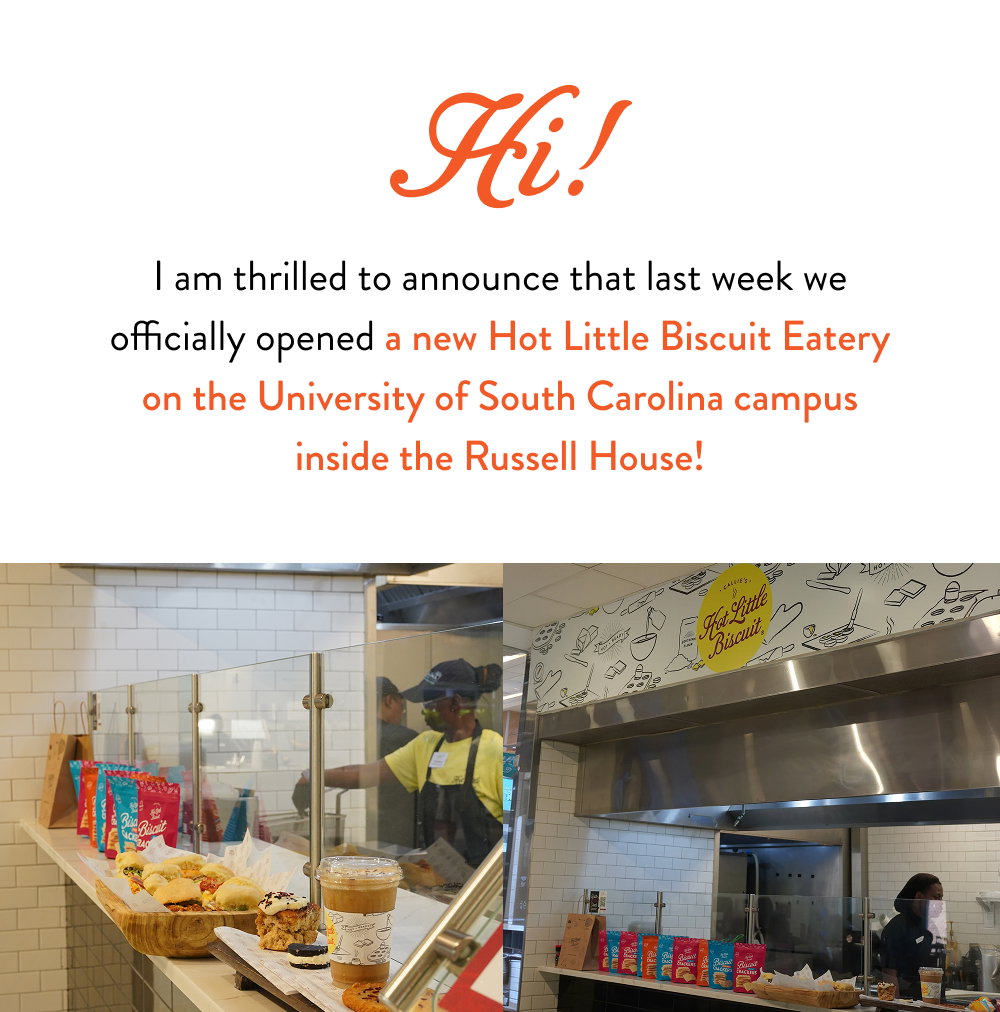 Hi! I am thrilled to announce that last week we officially opened a new Hot Little Biscuit Eatery on the University of South Carolina campus inside the Russell House!