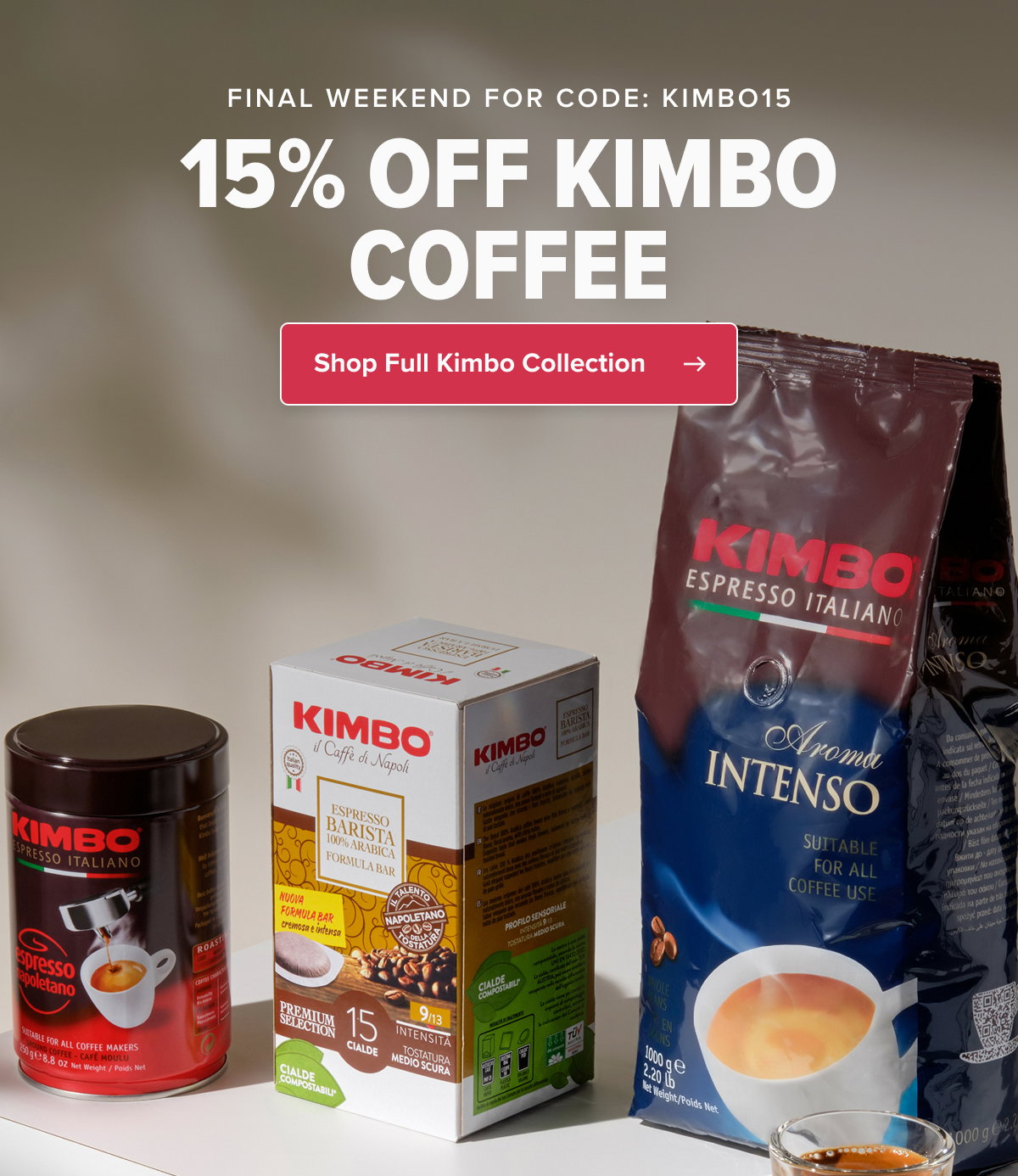 FINAL WEEKEND FOR CODE: KIMBO15 15% OFF KIMBO COFFEE Whether you’re looking for pre-ground or whole bean options, this well-known Italian roaster has you covered. CTA: Shop Full Kimbo Collection