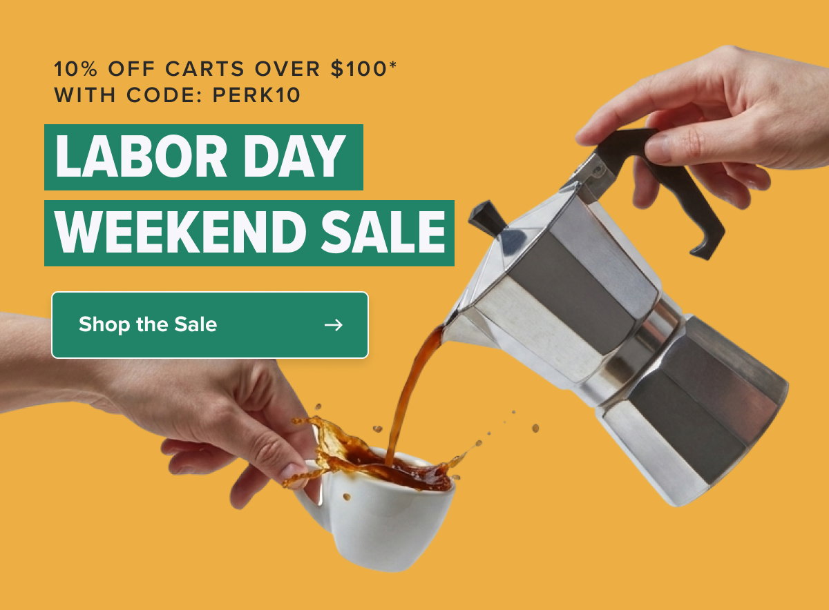 10% OFF CARTS $100+ WITH CODE: PERK10 LABOR DAY WEEKEND FLASH SALE!  CTA: Shop Now