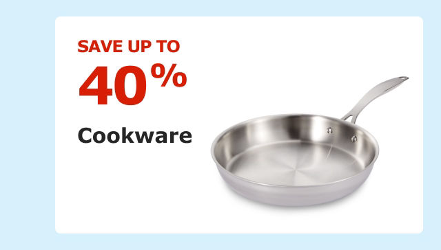Save up to 40%. Cookware.