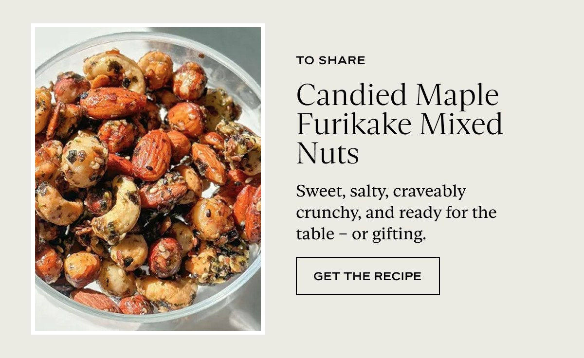 Candied Maple Furikake Mixed Nuts: Sweet, salty, craveably crunchy, and ready for the table – or gifting.