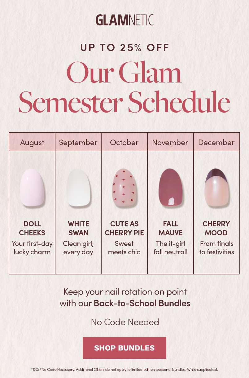 Up to 25% Off Our Glam Semester Schedule, Shop Bundles