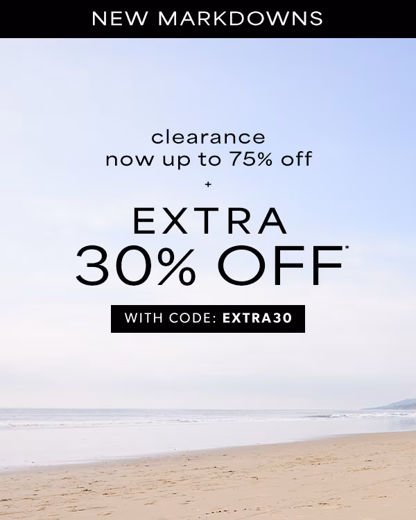 New markdowns. Clearance now up to 75% off + extra 30% off with code: EXTRA30